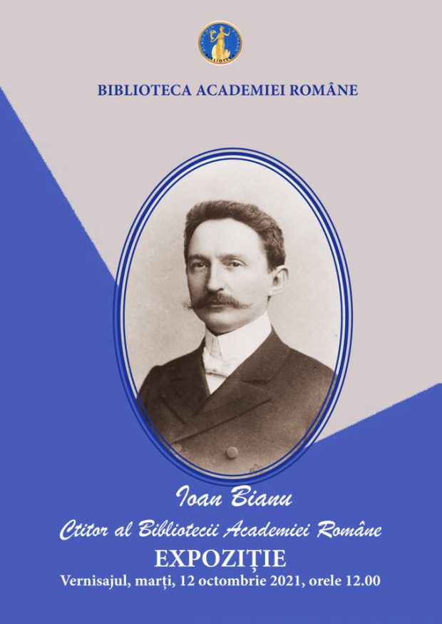 Ioan Bianu – ctitor al Bibliotecii Academiei Române, 165 de ani – afiș