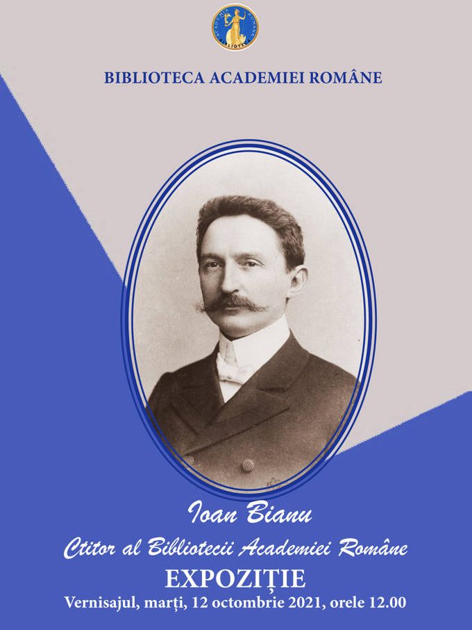 Ioan Bianu – ctitor al Bibliotecii Academiei Române, 165 de ani – afiș