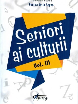 Seniori ai culturii vol III, Curtea de Arges