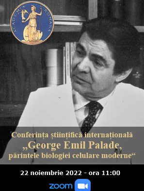 Academia Română – Conferința științifică ”George Emil Palade” – 22 noiembrie 2022