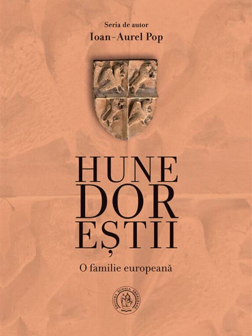 Hunedoreştii, O familie europeană, autor Ioan-Aurel Pop, Editura Școala Ardeleană, 2020