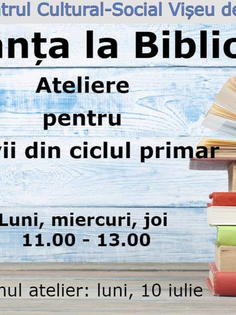Vacanța la Bibliotecă la Centrul Cultural-Social Viseu de Sus – 10 iulie 2023