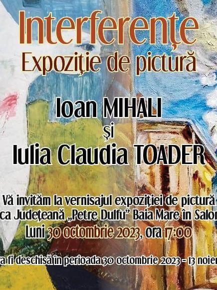 Expoziție de pictură, „Interferențe”, Ioan Mihali și Iulia Claudia Toader, BJPD 30-10-2023