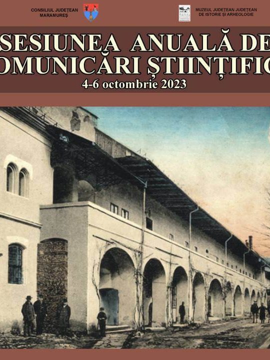 Sesiunea anuală de comunicări științifice la Muzeul Județean de Istorie și Arheologie Maramureș, 4-5 octombrie 2023