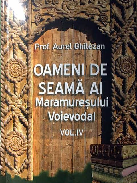 coperta Aurel Ghilezan_Oameni de seama ai MM voievodal_vol 4