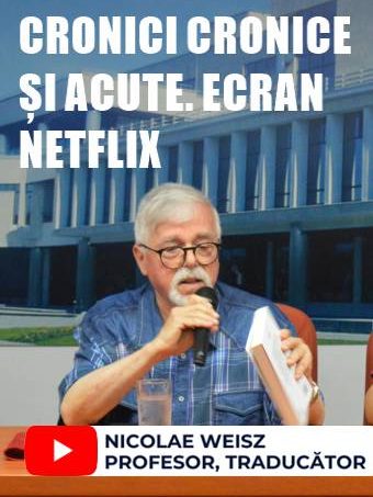 Cronici cronice și acute Ecran Netflix, de Nicolae Weisz – Video-BJPD-28-06-2024